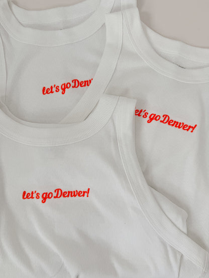 PREORDER | Let's Go Denver! White Tank