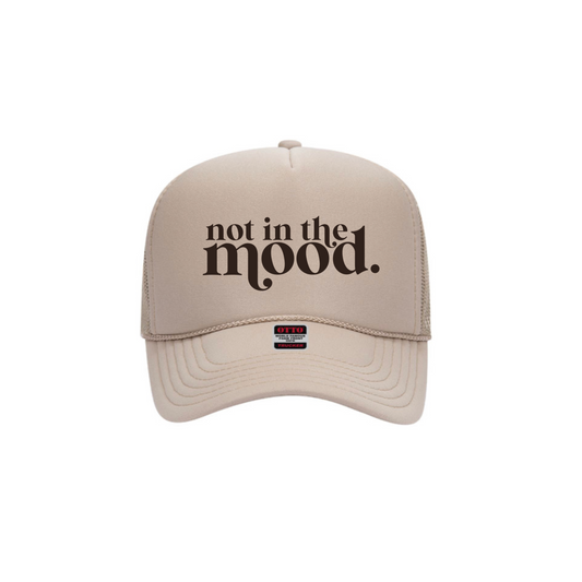 not in the mood trucker hat