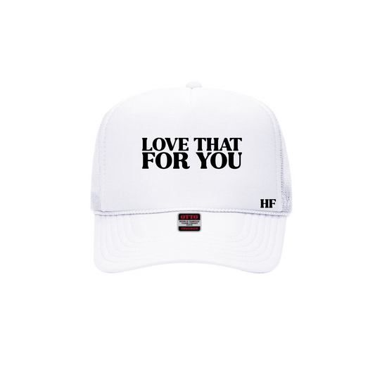 love that for you trucker hat